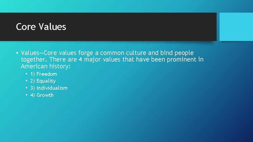 Core Values • Values—Core values forge a common culture and bind people together. There