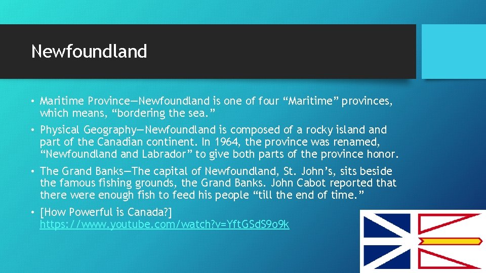 Newfoundland • Maritime Province—Newfoundland is one of four “Maritime” provinces, which means, “bordering the