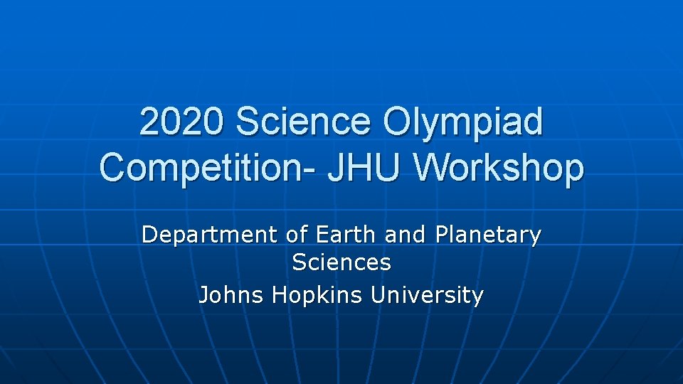 2020 Science Olympiad Competition- JHU Workshop Department of Earth and Planetary Sciences Johns Hopkins