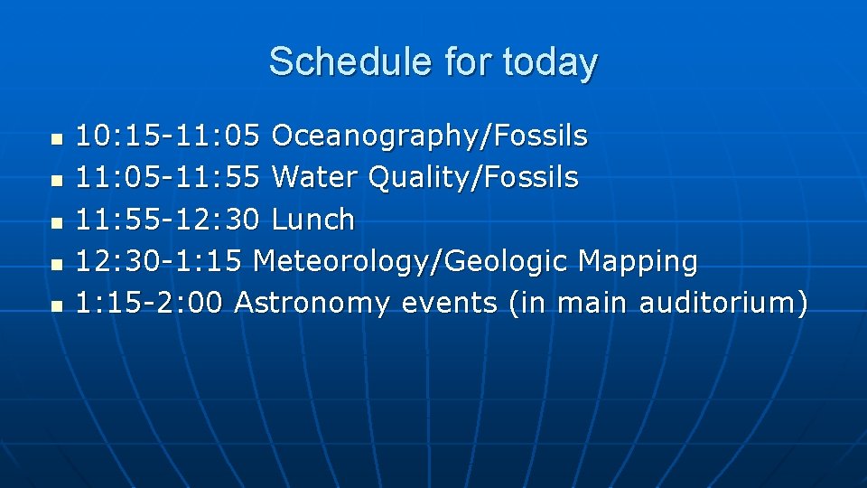 Schedule for today n n n 10: 15 -11: 05 Oceanography/Fossils 11: 05 -11: