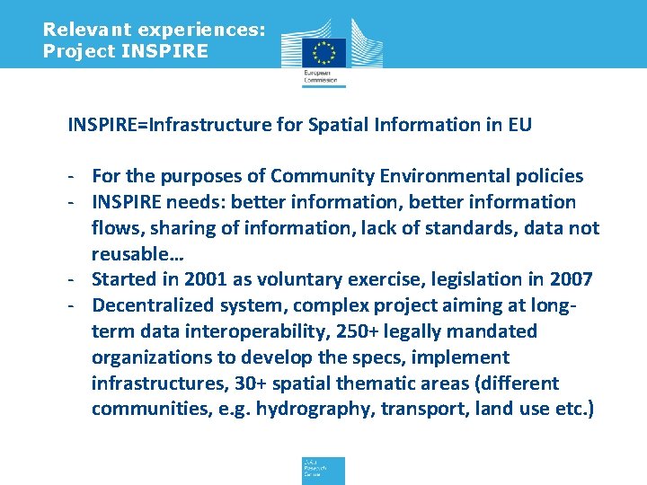 Relevant experiences: Project INSPIRE=Infrastructure for Spatial Information in EU - For the purposes of