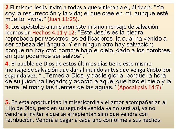 2. El mismo Jesús invitó a todos a que vinieran a él, él decía: 2. El mismo Jesús invitó a todos a que vinieran a él, él decía: