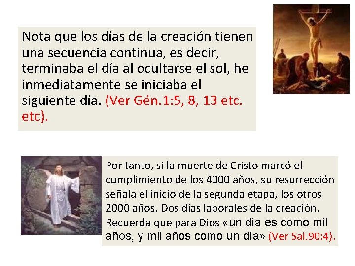 Nota que los días de la creación tienen una secuencia continua, es decir, terminaba Nota que los días de la creación tienen una secuencia continua, es decir, terminaba