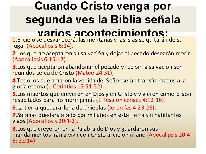 Cuando Cristo venga por segunda ves la Biblia señala varios acontecimientos: 1. El cielo Cuando Cristo venga por segunda ves la Biblia señala varios acontecimientos: 1. El cielo