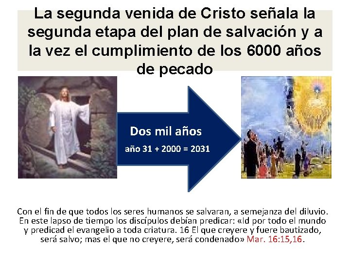 La segunda venida de Cristo señala la segunda etapa del plan de salvación y La segunda venida de Cristo señala la segunda etapa del plan de salvación y