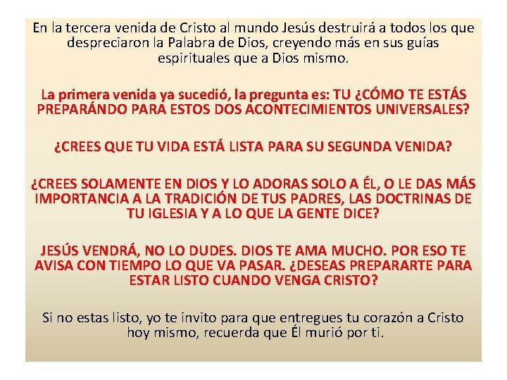 En la tercera venida de Cristo al mundo Jesús destruirá a todos los que En la tercera venida de Cristo al mundo Jesús destruirá a todos los que