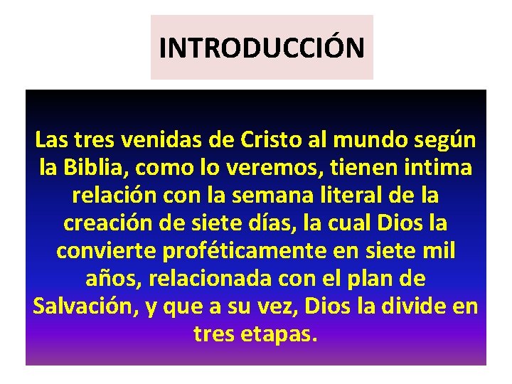 INTRODUCCIÓN Las tres venidas de Cristo al mundo según la Biblia, como lo veremos, INTRODUCCIÓN Las tres venidas de Cristo al mundo según la Biblia, como lo veremos,