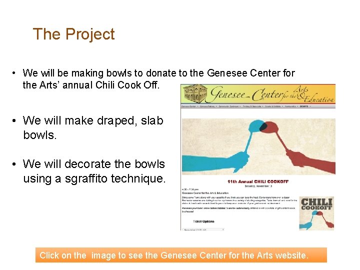 The Project • We will be making bowls to donate to the Genesee Center The Project • We will be making bowls to donate to the Genesee Center