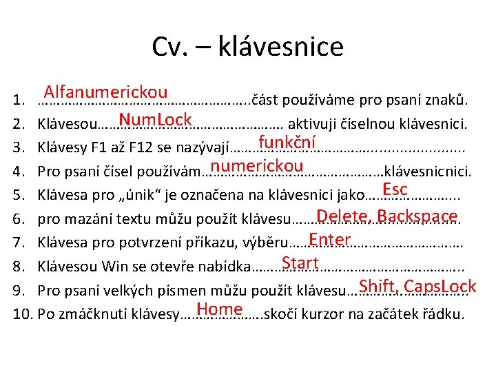 Cv. – klávesnice Alfanumerickou 1. ………………………. . část používáme pro psaní znaků. Num. Lock