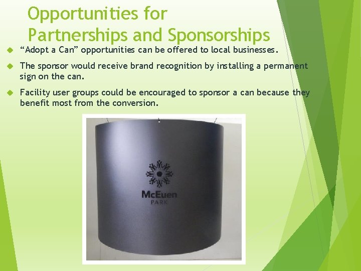 Opportunities for Partnerships and Sponsorships “Adopt a Can” opportunities can be offered to local