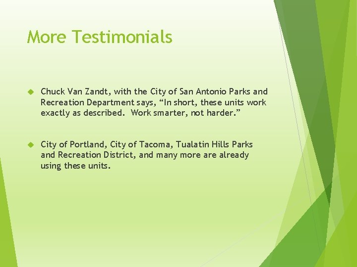 More Testimonials Chuck Van Zandt, with the City of San Antonio Parks and Recreation