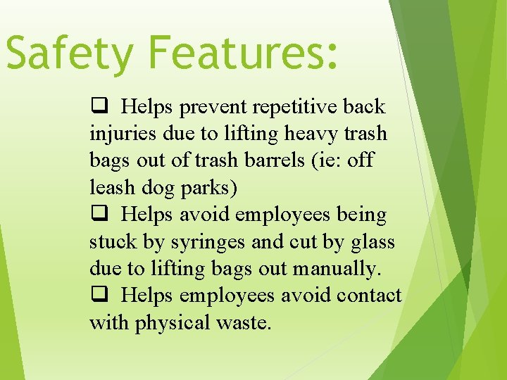 Safety Features: q Helps prevent repetitive back injuries due to lifting heavy trash bags