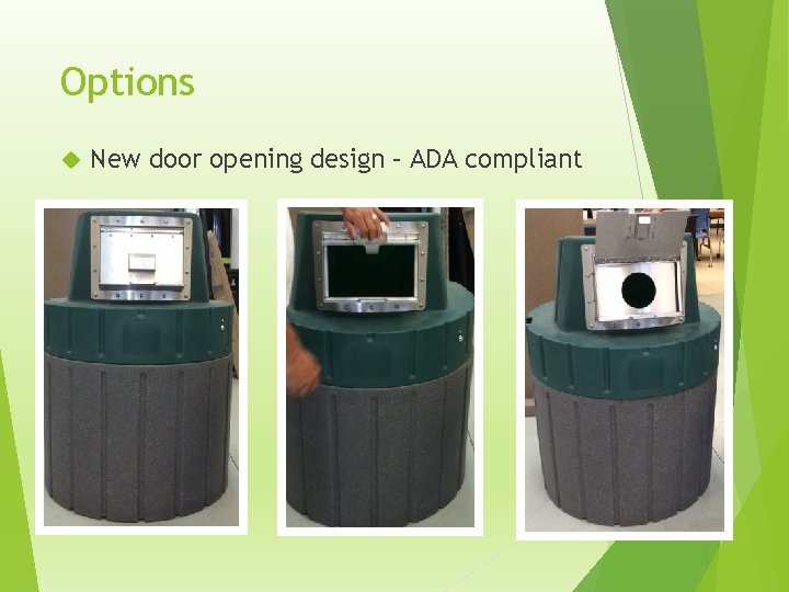 Options New door opening design – ADA compliant 