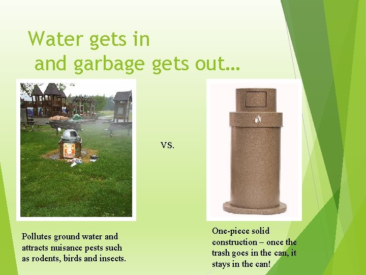 Water gets in and garbage gets out… VS. Pollutes ground water and attracts nuisance