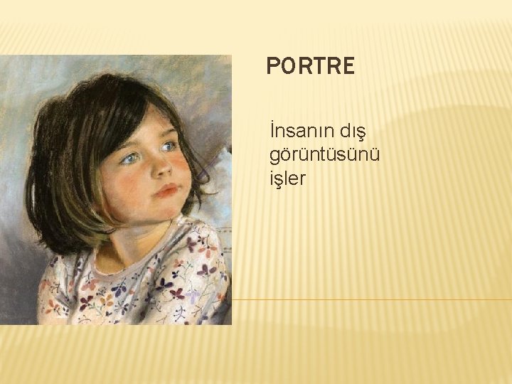 PORTRE İnsanın dış görüntüsünü işler 