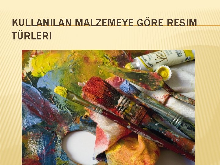 KULLANILAN MALZEMEYE GÖRE RESIM TÜRLERI 