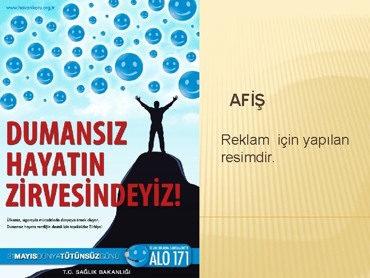 AFİŞ Reklam için yapılan resimdir. 