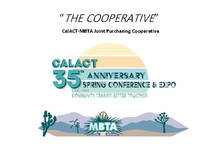 “THE COOPERATIVE” Cal. ACT-MBTA Joint Purchasing Cooperative 