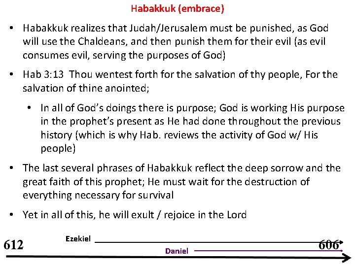 Habakkuk (embrace) • Habakkuk realizes that Judah/Jerusalem must be punished, as God will use