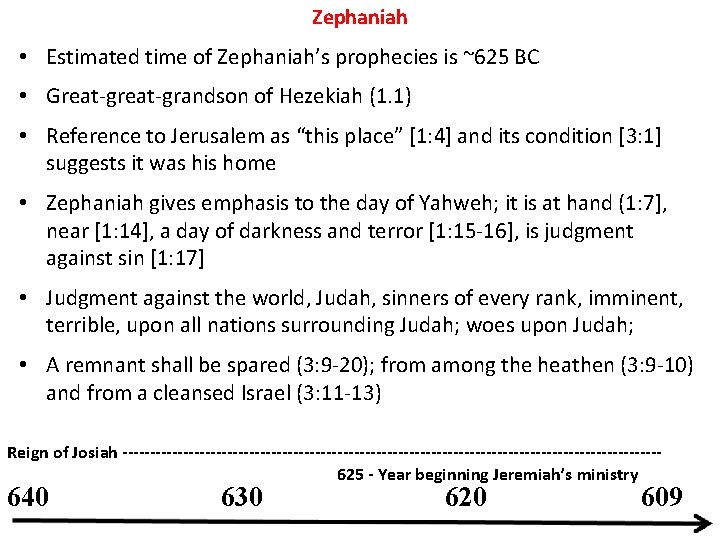 Zephaniah • Estimated time of Zephaniah’s prophecies is ~625 BC • Great-grandson of Hezekiah