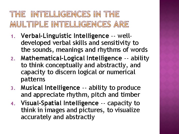1. 2. 3. 4. Verbal-Linguistic Intelligence -- welldeveloped verbal skills and sensitivity to the