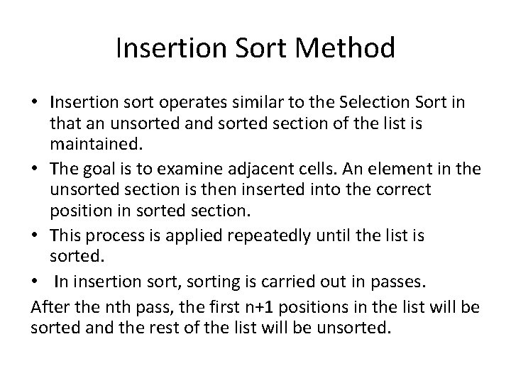 Insertion Sort Method • Insertion sort operates similar to the Selection Sort in that