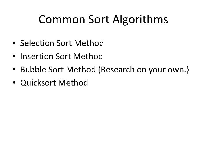 Common Sort Algorithms • • Selection Sort Method Insertion Sort Method Bubble Sort Method