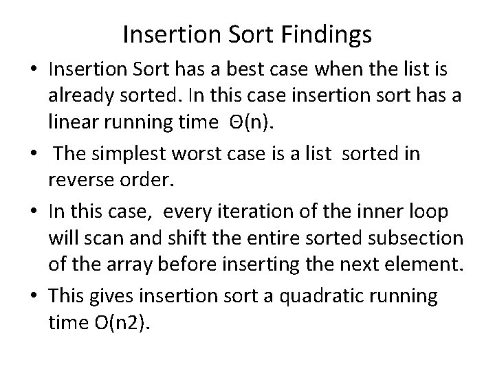 Insertion Sort Findings • Insertion Sort has a best case when the list is