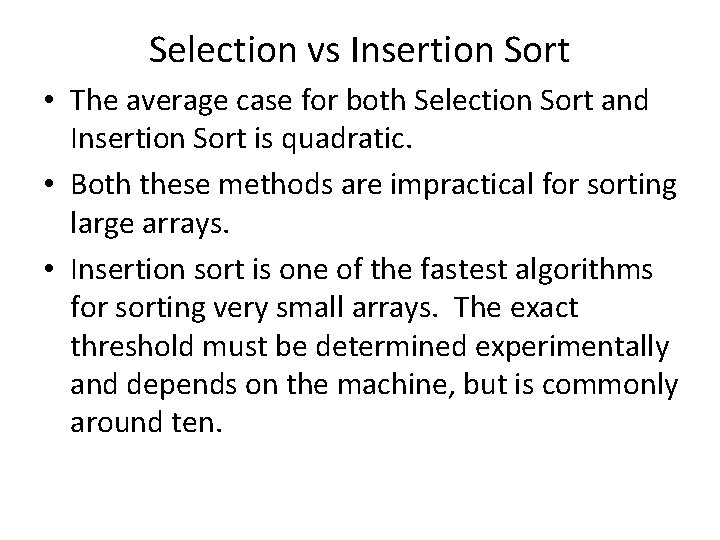Selection vs Insertion Sort • The average case for both Selection Sort and Insertion
