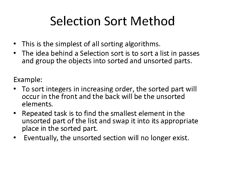 Selection Sort Method • This is the simplest of all sorting algorithms. • The