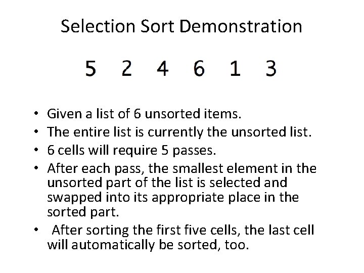 Selection Sort Demonstration Given a list of 6 unsorted items. The entire list is
