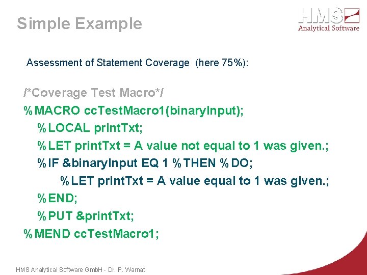 Simple Example Assessment of Statement Coverage (here 75%): /*Coverage Test Macro*/ %MACRO cc. Test.