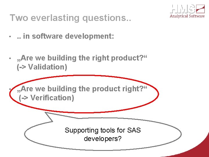 Two everlasting questions. . • . . in software development: • „Are we building