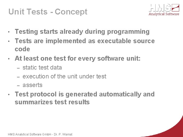 Unit Tests - Concept Testing starts already during programming • Tests are implemented as
