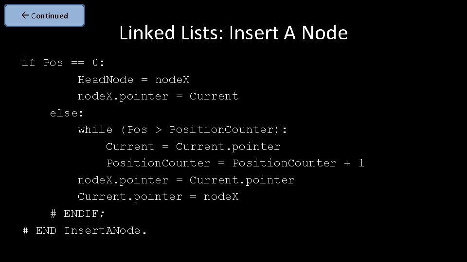  Continued Linked Lists: Insert A Node if Pos == 0: Head. Node =