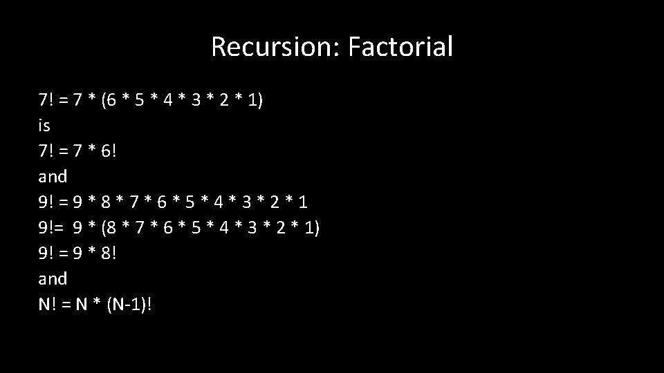 Recursion: Factorial 7! = 7 * (6 * 5 * 4 * 3 *