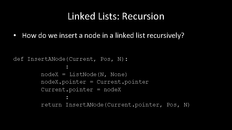 Linked Lists: Recursion • How do we insert a node in a linked list