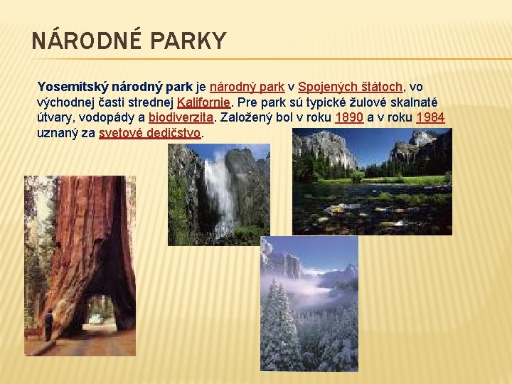 NÁRODNÉ PARKY Yosemitský národný park je národný park v Spojených štátoch, vo východnej časti