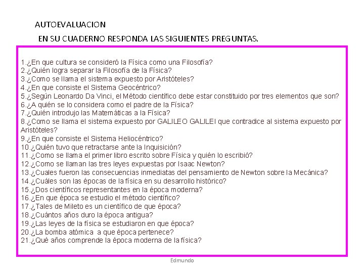 AUTOEVALUACION EN SU CUADERNO RESPONDA LAS SIGUIENTES PREGUNTAS. 1. ¿En que cultura se consideró