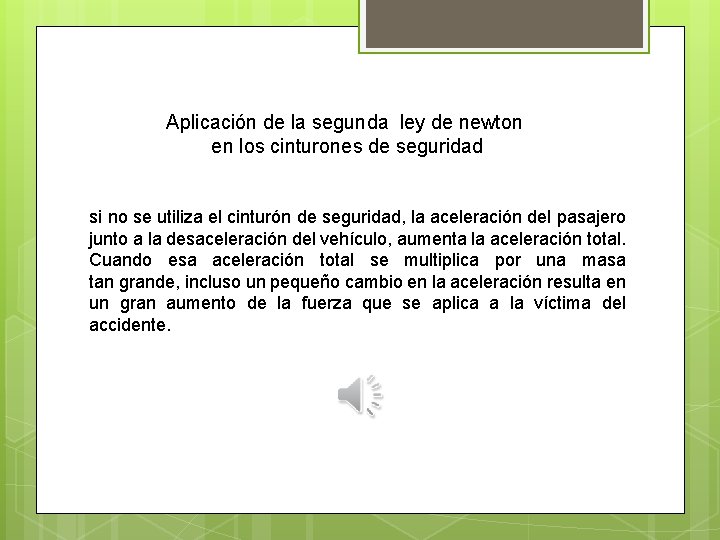 Aplicación de la segunda ley de newton en los cinturones de seguridad si no