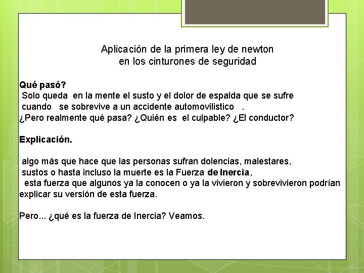 Aplicación de la primera ley de newton en los cinturones de seguridad Qué pasó?