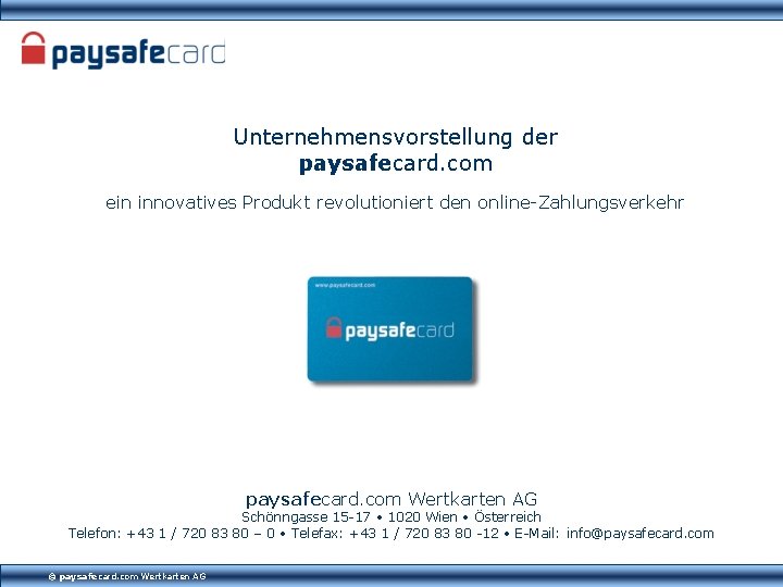 Unternehmensvorstellung der paysafecard. com ein innovatives Produkt revolutioniert den online-Zahlungsverkehr paysafecard. com Wertkarten AG