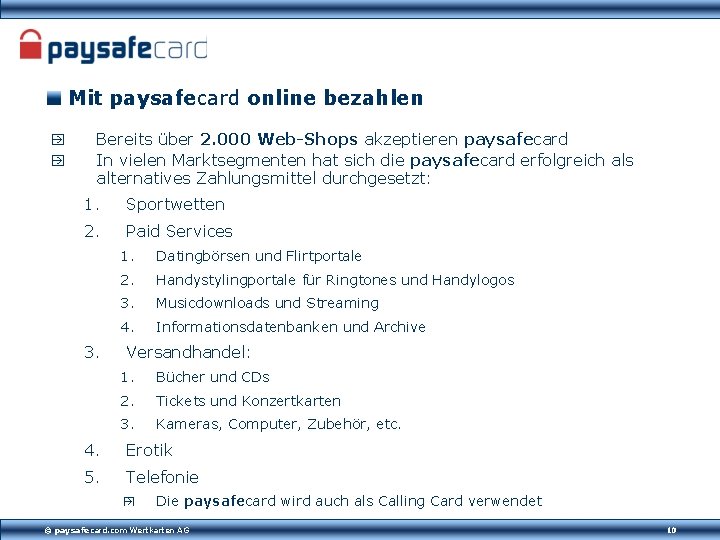 Mit paysafecard online bezahlen Bereits über 2. 000 Web-Shops akzeptieren paysafecard In vielen Marktsegmenten