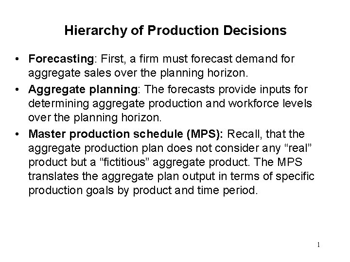 Hierarchy of Production Decisions • Forecasting: First, a firm must forecast demand for aggregate