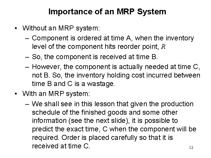 Importance of an MRP System • Without an MRP system: – Component is ordered