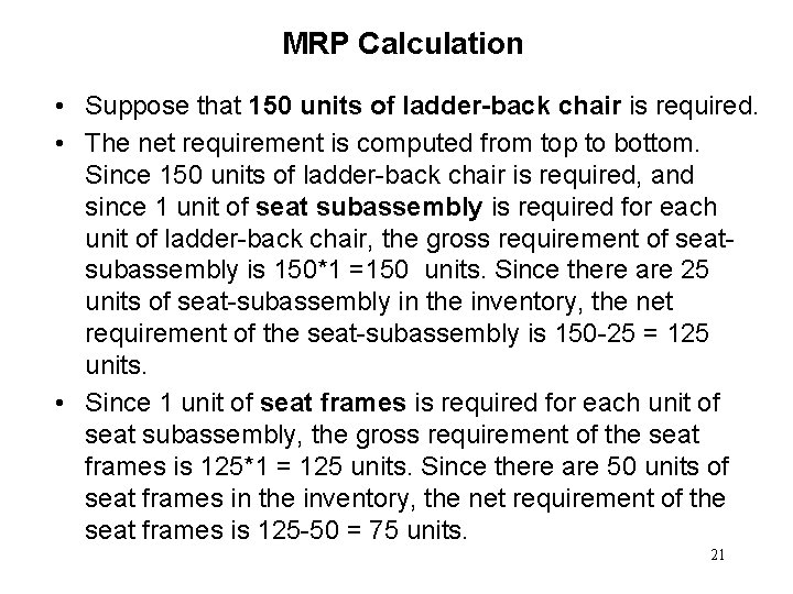MRP Calculation • Suppose that 150 units of ladder-back chair is required. • The