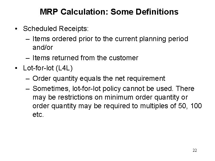 MRP Calculation: Some Definitions • Scheduled Receipts: – Items ordered prior to the current