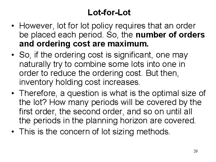 Lot-for-Lot • However, lot for lot policy requires that an order be placed each