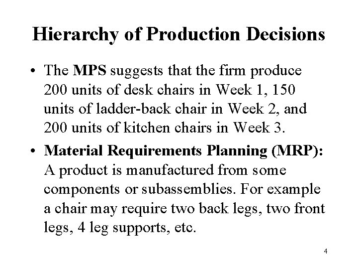Hierarchy of Production Decisions • The MPS suggests that the firm produce 200 units