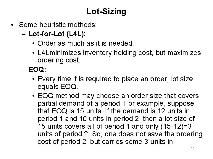 Lot-Sizing • Some heuristic methods: – Lot-for-Lot (L 4 L): • Order as much